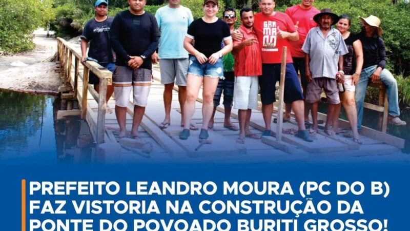 Prefeito Leandro Moura (Pc do B) visita construção de uma Ponte no Povoado Buriti Grosso!